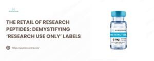 The Retail of Research Peptides Demystifying ‘Research Use Only’ Labels